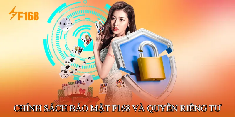 Chính sách bảo mật F168 và quyền riêng tư người dùng Chính sách bảo mật F168 và quyền riêng tư người dùng