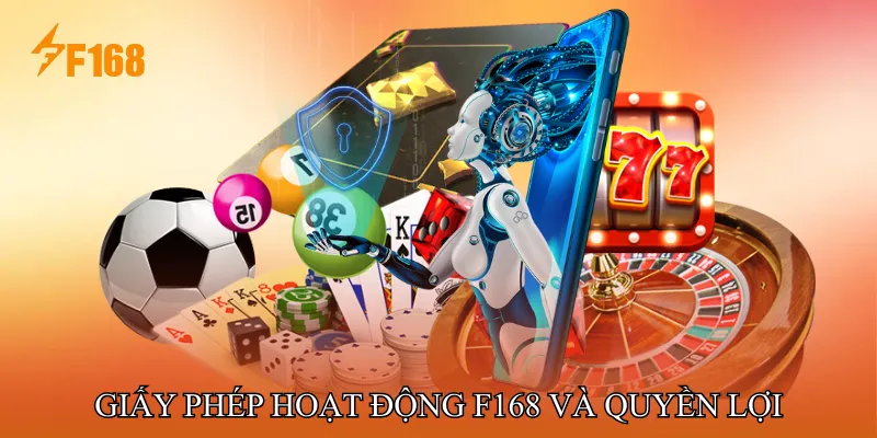 Giấy phép hoạt động F168 và quyền lợi người dùng Giấy phép hoạt động F168 và quyền lợi người dùng