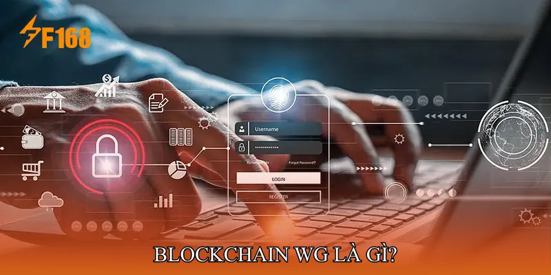 Blockchain WG là gì? Blockchain WG là gì?