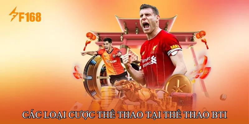 Các loại cược thể thao tại Thể Thao BTI