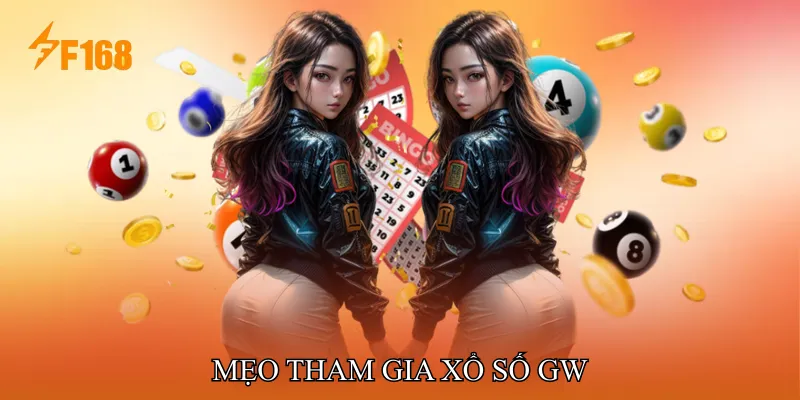 Mẹo Tham Gia Xổ Số GW Mẹo Tham Gia Xổ Số GW